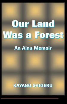 Paperback Our Land Was A Forest: An Ainu Memoir Book