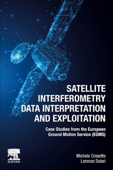 Paperback Satellite Interferometry Data Interpretation and Exploitation: Case Studies from the European Ground Motion Service (Egms) Book