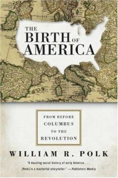 Paperback The Birth of America: From Before Columbus to the Revolution Book