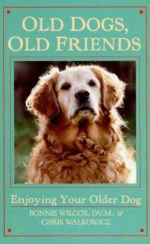 Hardcover Old Dogs, Old Friends: Enjoying Your Older Dog Book