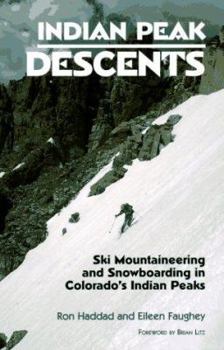 Paperback Indian Peak Descents: Ski Mountaineering and Snowboarding in Colorado's Indian Peaks Book