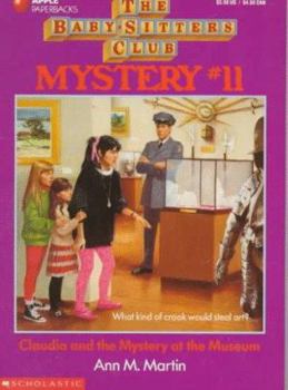 Claudia and the Mystery at the Museum (Babysitters Club Mystery, #11) - Book #11 of the Baby-Sitters Club Mysteries