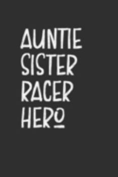 Paperback Aunt Sister Racer Hero: Aunt Journal, Diary, Notebook or Gift for Auntie Book