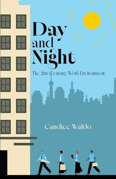 Day and Night: The 21st Century Work Environment