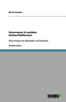 Paperback Governance in sozialen Online-Plattformen: Eine Analyse von Wikipedia und Facebook [German] Book