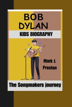 Paperback Bob Dylan Kids Biography: The Songmaker's Journey Book