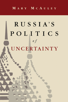 Paperback Russia's Politics of Uncertainty Book