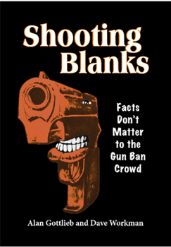 Paperback Shooting Blanks: Facts Don't Matter to the Gun Ban Crowd Book