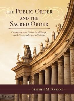 Hardcover The Public Order and the Sacred Order: Contemporary Issues, Catholic Social Thought, and the Western and American Traditions 2 Volumes Book