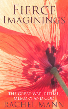 Paperback Fierce Imaginings: The Great War, Ritual, Memory and God Book