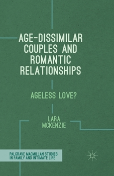 Paperback Age-Dissimilar Couples and Romantic Relationships: Ageless Love? Book