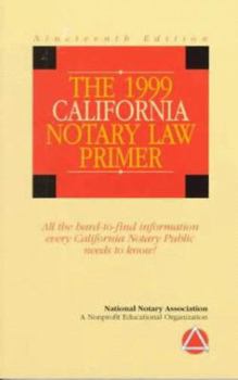Paperback The 1999 California Notary Law Primer: All the Hard-To-Find Information Every California Notary Public Needs to Know Book