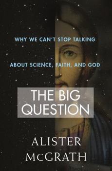 Hardcover The Big Question: Why We Can't Stop Talking about Science, Faith and God Book