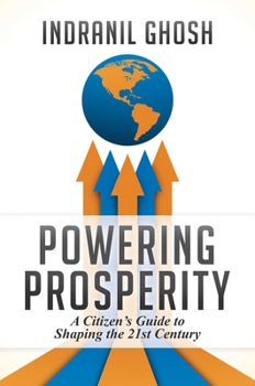 Hardcover Powering Prosperity: A Citizen's Guide to Shaping the 21st Century Book