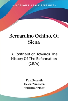Paperback Bernardino Ochino, Of Siena: A Contribution Towards The History Of The Reformation (1876) Book