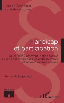 Handicap et participation: La loi 2002-2 rénovant l'action sociale et son application dans les établissements et services médico-sociaux (Logiques Juridiques) (French Edition)
