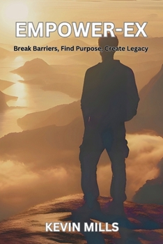 Paperback Empower-Ex: Break Barriers, Find Purpose, Create Legacy Book
