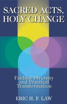 Paperback Sacred Acts, Holy Change: Faithful Diversity and Practical Transformation Book