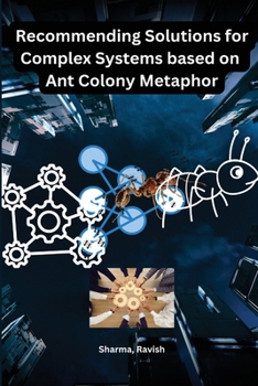 Paperback Recommending solutions for complex systems based on ant colony metaphor Book