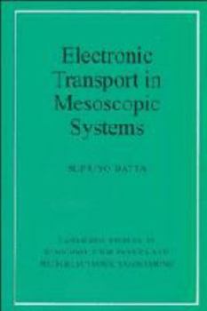 Electronic Transport in Mesoscopic Systems (Cambridge Studies in Semiconductor Physics and Microelectronic Engineering) - Book  of the Cambridge Studies in Semiconductor Physics and Microelectronic Engineering