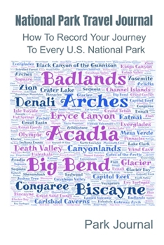 Paperback National Park Travel Journal: How To Record Your Journey To Every U.S. National Park Book