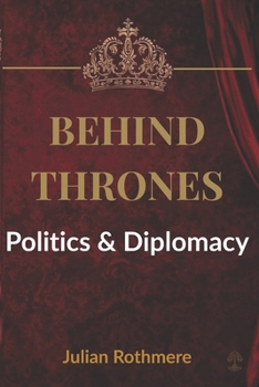 Paperback Behind Thrones: Politics & Diplomacy Book