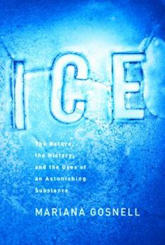 Hardcover Ice: The Nature, the History, and the Uses of an Astonishing Substance Book