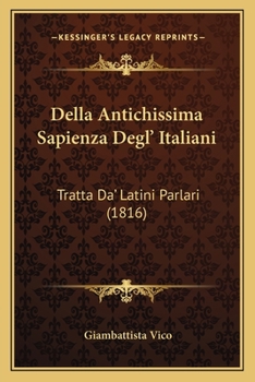 Paperback Della Antichissima Sapienza Degl' Italiani: Tratta Da' Latini Parlari (1816) [Italian] Book