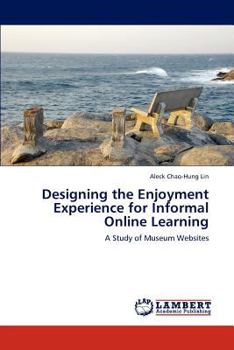 Paperback Designing the Enjoyment Experience for Informal Online Learning Book