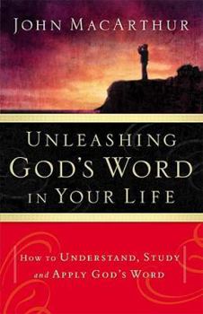 Paperback Unleashing God's Word in Your Life: How to Understand, Study and Apply God's Word Book