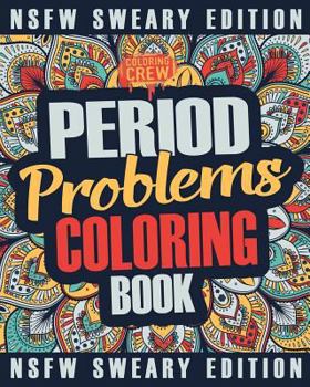 Paperback Period Coloring Book: A Sweary, Irreverent & Funny Coloring Book Gift Idea Perfect for Reliving Stress due to PMS, Cramps and Period Pains Book