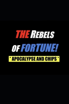 Paperback The Rebels of Fortune - Apocalypse and Chips Book