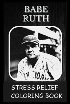 Paperback Stress Relief Coloring Book: Colouring Babe Ruth Book