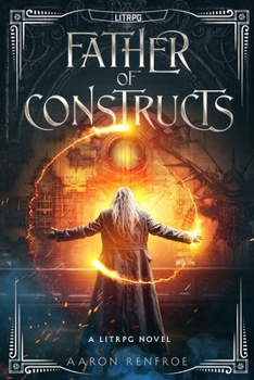 Paperback Father of Constructs [LitRPG]: The Janitor Killed the World Boss Book