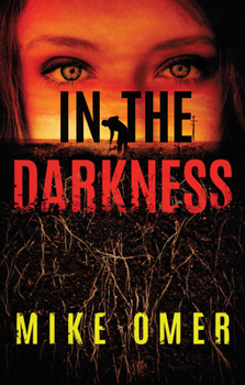 In the Darkness - Book #2 of the Zoe Bentley Mystery