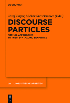 Hardcover Discourse Particles: Formal Approaches to Their Syntax and Semantics Book