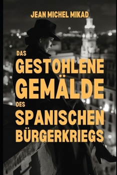 Paperback Das gestohlene Gemälde des Spanischen Bürgerkriegs [German] Book