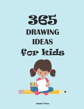 Paperback 365 Drawing Ideas for Kids: a blank book of fun prompts Book