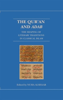 Hardcover The Qur'an and Adab: The Shaping of Literary Traditions in Classical Islam Book