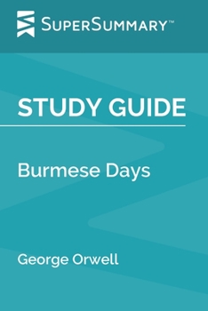 Study Guide: Burmese Days by George Orwell (SuperSummary)
