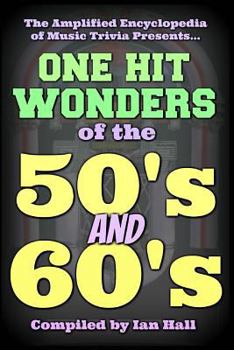 Paperback The Amplified Encyclopedia of Music Trivia: One Hit Wonders of the 50's and 60's Book