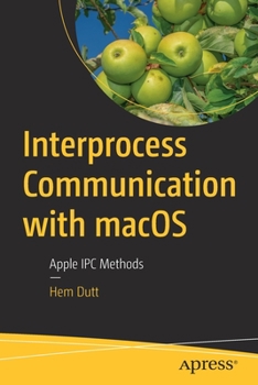 Paperback Interprocess Communication with macOS: Apple Ipc Methods Book