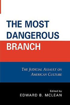 Paperback Most Dangerous Branch: The Judicial Assault on American Culture Book