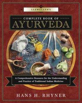Paperback Llewellyn's Complete Book of Ayurveda: A Comprehensive Resource for the Understanding & Practice of Traditional Indian Medicine Book
