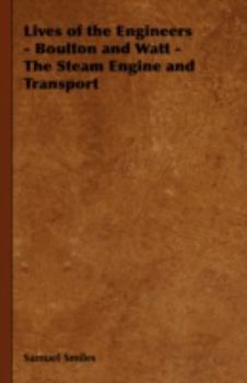 Hardcover Lives of the Engineers - Boulton and Watt - The Steam Engine and Transport Book