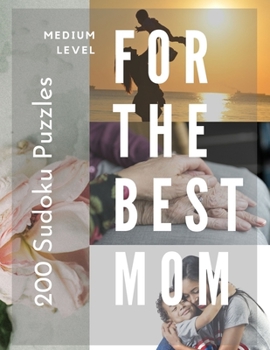 Paperback 200 Sudoku Puzzles for The Best Mom MEDIUM Level: Perfect for moms who are experienced in sudoku. [Large Print] Book