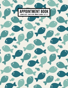 Paperback Fish Appointment Book: Undated Hourly Appointment Book - Weekly 7AM - 10PM with 15 Minute Intervals - Large 8.5 x 11 Book