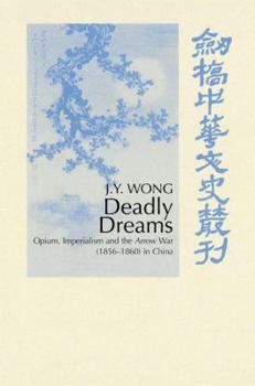 Paperback Deadly Dreams: Opium and the Arrow War (1856-1860) in China Book