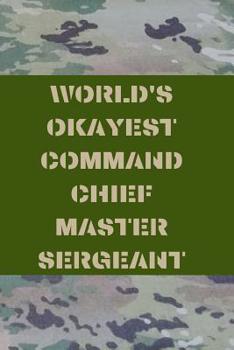 Paperback World's Okayest Command Chief Master Sergeant: US Air Force Blank Lined Journal Notebook Diary Logbook Planner Gift Book