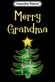 Paperback Composition Notebook: Merry Grandma Christmas Tree Long Sleeve Journal/Notebook Blank Lined Ruled 6x9 100 Pages Book